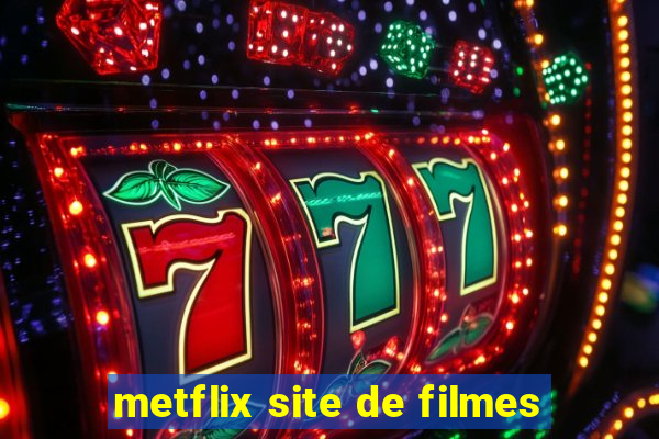 metflix site de filmes